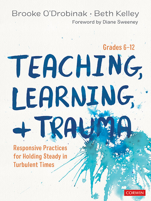 Title details for Teaching, Learning, and Trauma, Grades 6-12 by Brooke O′Drobinak - Available